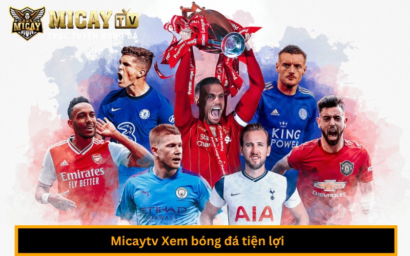 Micaytv Xem bóng đá tiện lợi